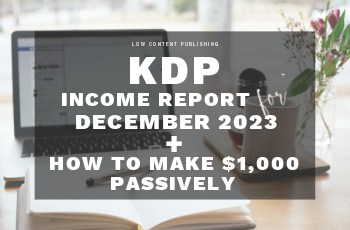 How To Make $1,000 Passively with Amazon KDP – Income Report December 2023