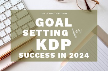 Goal Setting for KDP Success in 2024